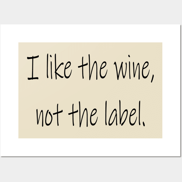 I Like The Wine Not The Label Wall Art by lmohib